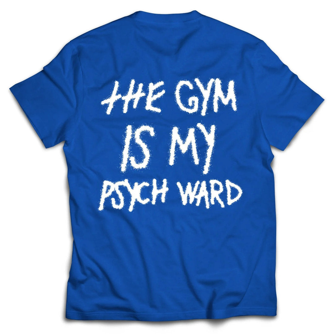 Kill Crew > The Gym Is My Psych Ward T-Shirt